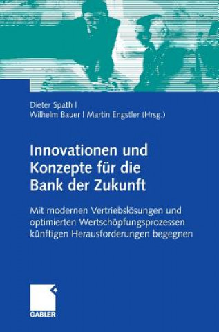 Kniha Innovationen Und Konzepte F r Die Bank Der Zukunft Dieter Spath