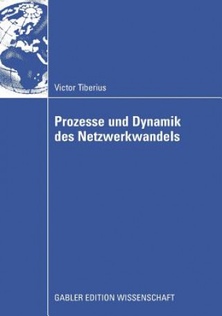 Carte Prozesse Und Dynamik Des Netzwerkwandels Prof. Dr. Dietrich von der Oelsnitz