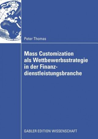 Kniha Mass Customization ALS Wettbewerbsstrategie in Der Finanzdienstleistungsbranche Peter Schloten