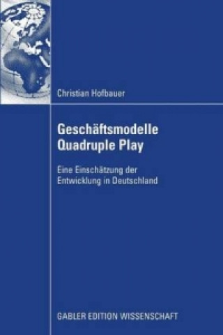 Kniha Geschaftsmodelle Quadruple Play Christian Hofbauer