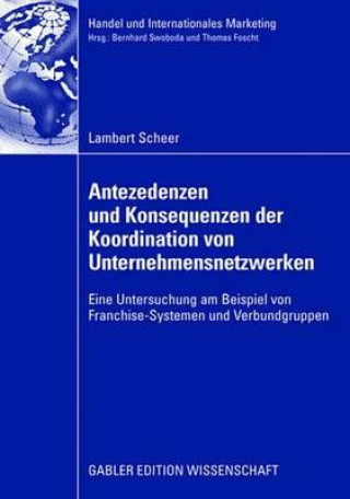 Könyv Antezedenzen Und Konsequenzen Der Koordination Von Unternehmensnetzwerken Prof. Dr. Joachim Zentes