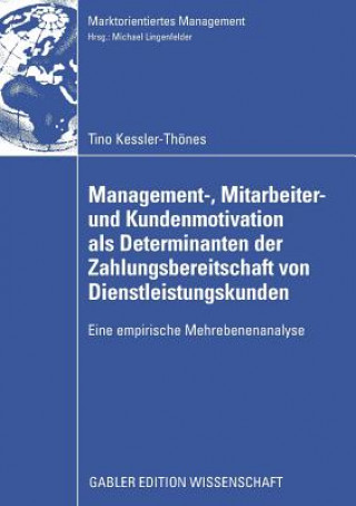 Boek Management-, Mitarbeiter- Und Kundenmotivation ALS Determinanten Der Zahlungsbereitschaft Von Dienstleistungskunden Prof. Dr. Michael Lingenfelder