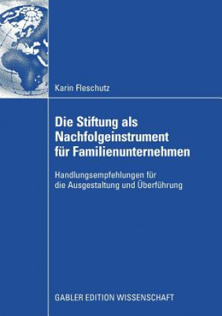 Kniha Die Stiftung ALS Nachfolgeinstrument Fur Familienunternehmen Prof. Dr. Axel G. Schmidt
