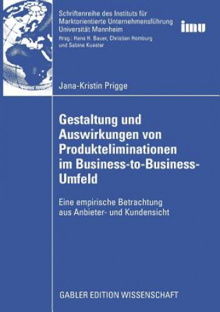Книга Gestaltung Und Auswirkungen Von Produkteliminationen Im Business-To-Business-Umfeld Prof. Dr. Dr. h.c. mult. Christian Homburg