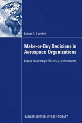Könyv Make-or-Buy Decisions in Aerospace Organizations Robert Goehlich