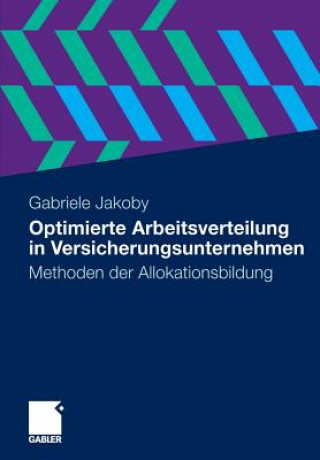 Książka Optimierte Arbeitsverteilung in Versicherungsunternehmen Gabriele Jakoby