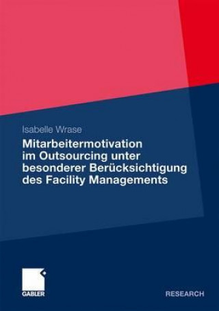 Könyv Mitarbeitermotivation Im Outsourcing Unter Besonderer Berucksichtigung Des Facility Managements Isabelle Wrase