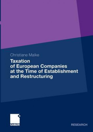 Livre Taxation of European Companies at the Time of Establishment and Restructuring Christiane Malke