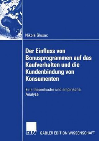 Book Einfluss Von Bonusprogrammen Auf Das Kaufverhalten Und Die Kundenbindung Von Konsumenten Prof. Dr.-Ing. Hans H. Hinterhuber und Prof. Dr. Günther Haedrich