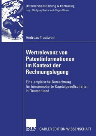 Книга Wertrelevanz Von Patentinformationen Im Kontext Der Rechnungslegung Prof. Dr. Dr. h.c. Jürgen Weber