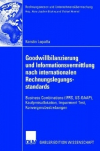 Carte Goodwillbilanzierung und Informationsvermittlung nach internationalen Rechnungslegungsstandards Kerstin Lopatta
