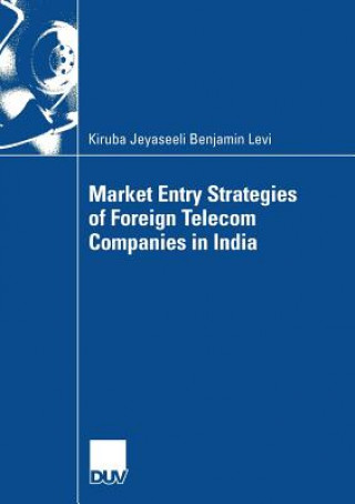 Carte Market Entry Strategies of Foreign Telecom Companies in India Kiruba J. B. Levi