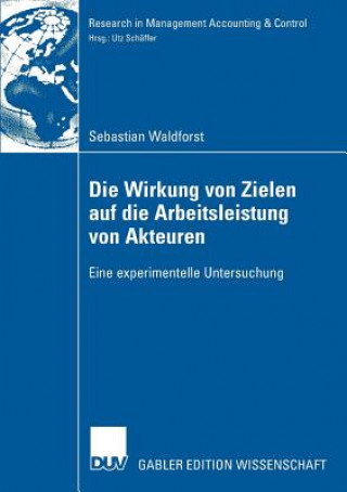 Livre Die Wirkung Von Zielen Auf Die Arbeitsleistung Von Akteuren Prof. Dr. Utz Schäffer