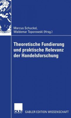 Book Theoretische Fundierung Und Praktische Relevanz Der Handelsforschung Marcus Schuckel