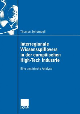 Book Interregionale Wissensspillovers in Der Europ ischen High-Tech Industrie Thomas Scherngell