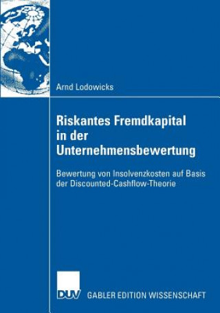 Kniha Riskantes Fremdkapital in Der Unternehmensbewertung Prof. Dr. Dr. h.c. Lutz Kruschwitz