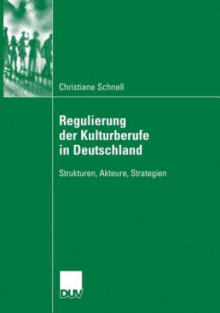 Carte Regulierung Der Kulturberufe in Deutschland Christiane Schnell