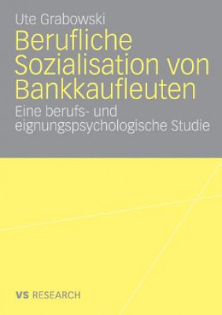 Könyv Berufliche Sozialisation Von Bankkaufleuten Ute Grabowski