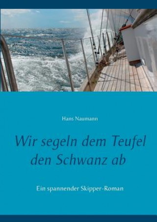Книга Wir segeln dem Teufel den Schwanz ab Hans Naumann