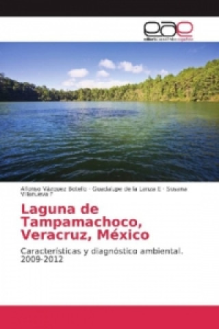 Książka Laguna de Tampamachoco, Veracruz, México Alfonso Vázquez Botello