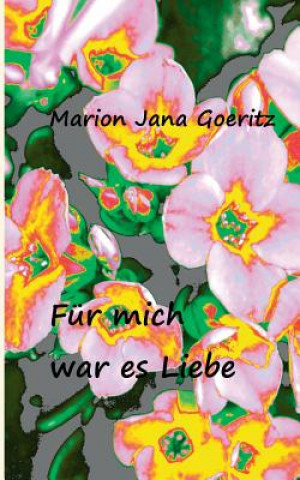 Kniha Fur mich war es Liebe Marion Jana Goeritz