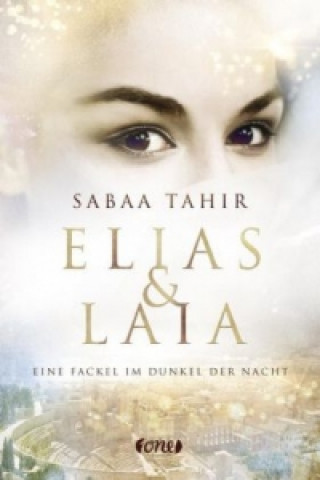 Knjiga Elias & Laia - Eine Fackel im Dunkel der Nacht Sabaa Tahir