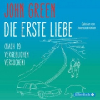 Audio Die erste Liebe (nach 19 vergeblichen Versuchen), 4 Audio-CD John Green
