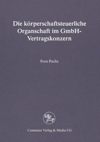 Książka Die Koerperschaftsteuerliche Organschaft Im Gmbh-Vertragskonzern Sven Pache