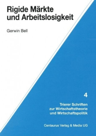 Kniha Rigide Markte und Arbeitslosigkeit Gerwin Bell
