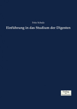 Kniha Einfuhrung in das Studium der Digesten Fritz Schulz