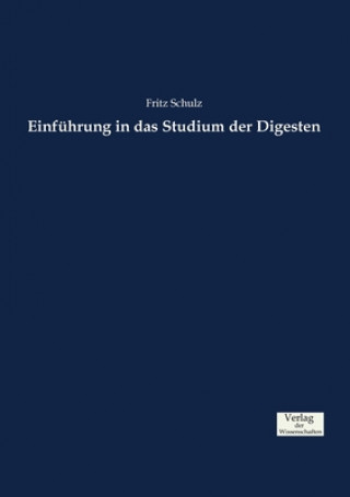 Könyv Einfuhrung in das Studium der Digesten Fritz Schulz