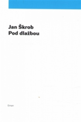 Knjiga Pod dlažbou Jan Škrob