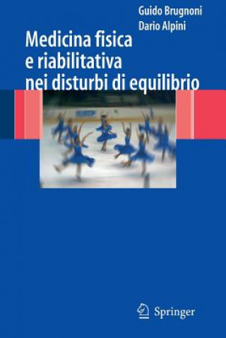 Könyv Medicina Fisica E Riabilitativa Nei Disturbi DI Equilibrio Guido Brugnoni