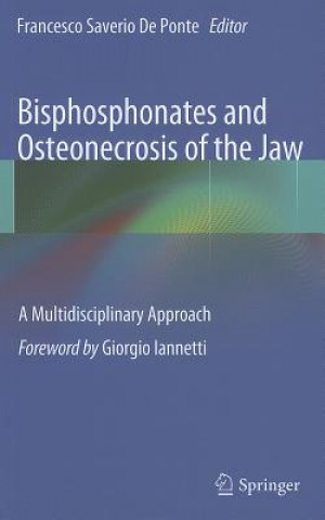 Carte Bisphosphonates and Osteonecrosis of the Jaw: A Multidisciplinary Approach Francesco Saverio De Ponte