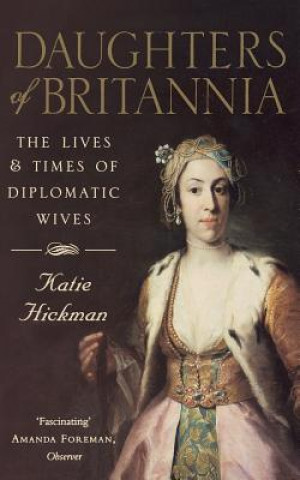 Kniha Daughters of Britannia Katie Hickman