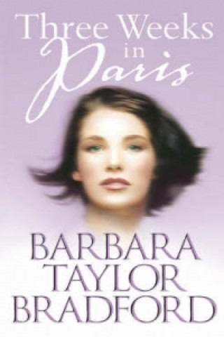 Könyv Three Weeks in Paris Barbara Taylor Bradford