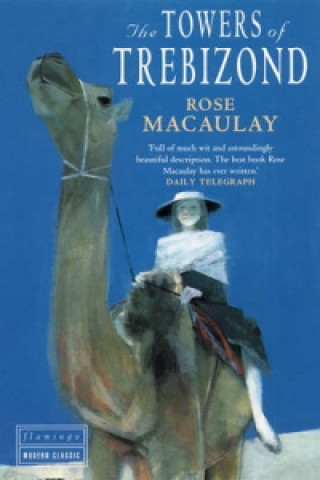 Könyv Towers of Trebizond Rose Macaulay