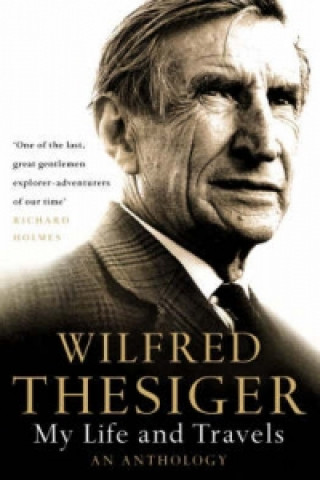 Kniha My Life and Travels Wilfred Thesiger