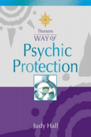 Kniha Thorsons Way of Psychic Protection Judy Hall