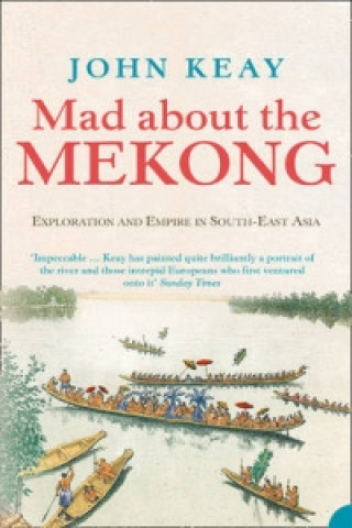 Kniha Mad About the Mekong John Keay