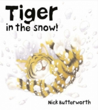 Könyv Tiger in the Snow! Nick Butterworth