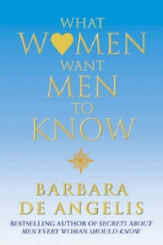 Könyv What Women Want Men To Know Barbara De Angelis