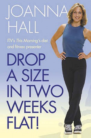 Książka Drop a Size in Two Weeks Flat! Joanna Hall