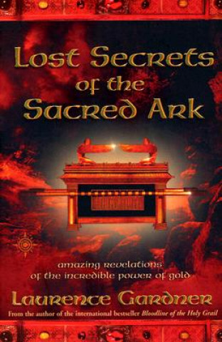 Carte Lost Secrets of the Sacred Ark Laurence Gardner