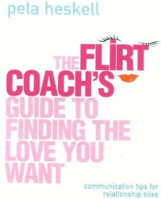 Książka Flirt Coach's Guide to Finding the Love You Want Peta Heskell