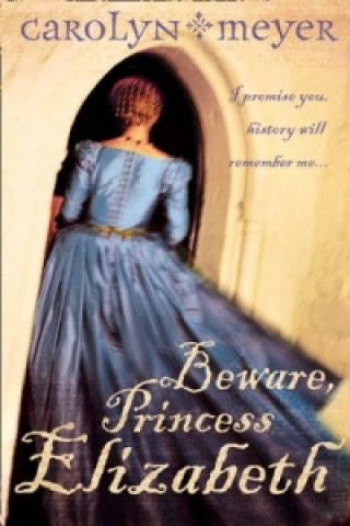 Книга Beware, Princess Elizabeth Carolyn Meyer