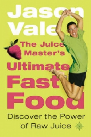 Carte Juice Master's Ultimate Fast Food Jason Vale