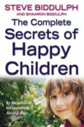 Carte Complete Secrets of Happy Children Steve Biddulph