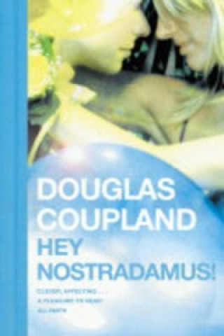 Kniha Hey Nostradamus! Douglas Coupland