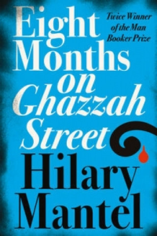 Kniha Eight Months on Ghazzah Street Hilary Mantel